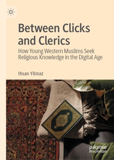Between Clicks and Clerics by Ihsan Yilmaz