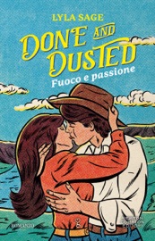 Done and Dusted. Fuoco e passione - Lyla Sage