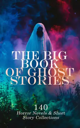 Read: The Big Book of Ghost Stories: 140 Horror Novels & Book Short Story Collections