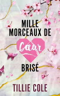 Mille morceaux de coeur brisé by Tillie Cole & Charlotte Faraday