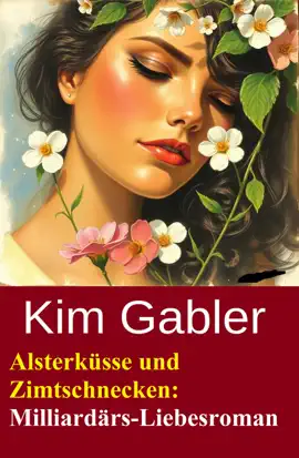 Read: Alsterküsse und Zimtschnecken: Book Milliardärs-Liebesroman