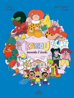 Kazou invente l'école by Patricia Berreby