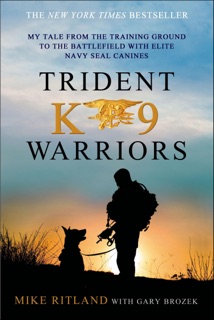 Trident K9 Warriors by Mike Ritland & Gary Brozek