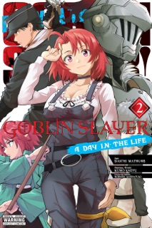Goblin Slayer: A Day in the Life, Vol. 2 (manga) by Kumo Kagyu, Noboru Kannatuki, Daichi Matsuse, Kevin Steinbach & Anthony Quintessenza