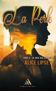 La voix des femmes - La Perle - Tome 6 by Alice Lipsey & Homoromance Editions
