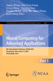 Neural Computing for Advanced Applications - Haijun Zhang, Kim Fung Tsang, Fu Lee Wang, Tianyong Hao, Zenghui Wang, Zhou Wu, Zhao Zhang & Kevin Hung
