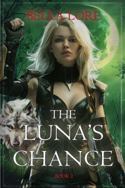The Luna's Chance (Book Two) - Bella Lore