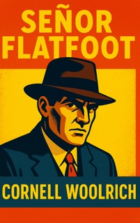 SEÑOR FLATFOOT by Cornell Woolrich
