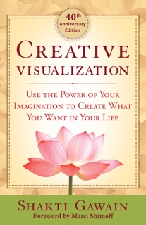 Creative Visualization by Shakti Gawain