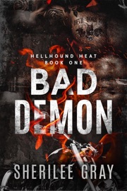 Bad Demon (Hellhound Heat, #1) - Sherilee Gray