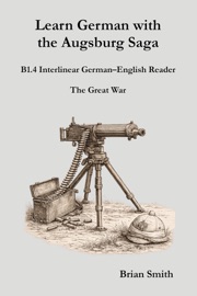 Learn German with the Augsburg Saga - B1.4 Interlinear German–English Reader