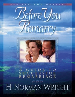 Before You Remarry by H. Norman Wright