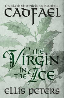 The Virgin in the Ice by Ellis Peters