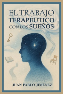 El trabajo terapéutico con los sueños by Juan Pablo Jimenez