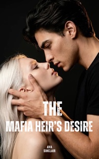 The Mafia Heir’s Desire by Ava Sinclair