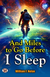 And miles to go before I sleep - William F. Nolan