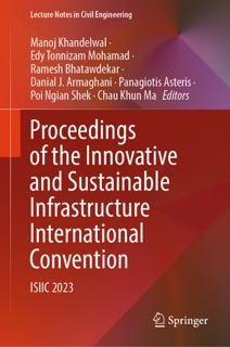 Proceedings of the Innovative and Sustainable Infrastructure International Convention by Manoj Khandelwal, Edy Tonnizam Mohamad, Ramesh Bhatawdekar, Danial J. Armaghani, Panagiotis Asteris, Poi Ngian Shek & Chau Khun Ma