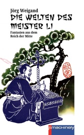 DIE WELTEN DES MEISTER LI - Jörg Weigand