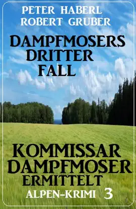 Read: Dampfmosers Book dritter Fall – Kommissar Dampfmoser ermittelt: Alpenkrimi 3