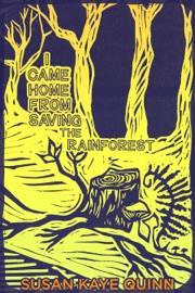 I Came Home From Saving the Rainforest - Susan Kaye Quinn