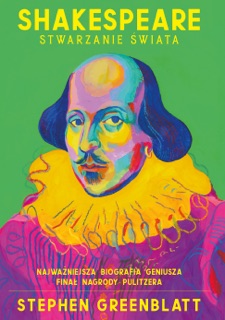 Shakespeare. Stwarzanie świata by Stephen Greenblatt