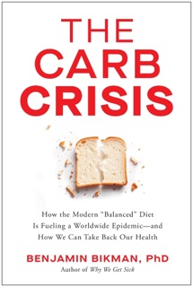 The Carb Crisis by Benjamin Bikman