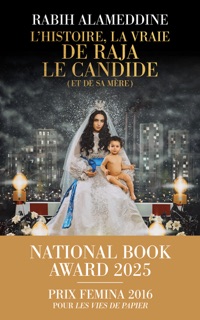 L'Histoire, la vraie, de Raja le Candide (et de sa mère) - Lauréat du National Book Award 2025 - le nouveau roman de Rabih Alameddine by Rabih Alameddine