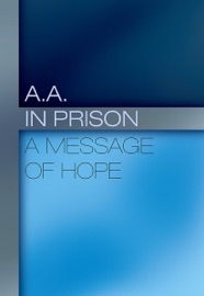 A.A. in Prison: A Message of Hope - Alcoholics Anonymous World Services, Inc.
