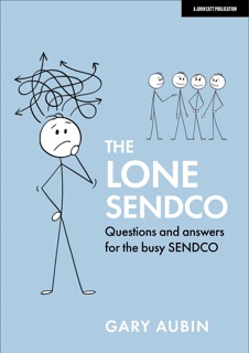 The Lone SENDCO: Questions and answers for the busy SENDCO by Gary Aubin