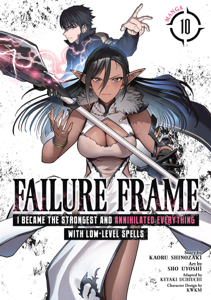 Failure Frame: I Became the Strongest and Annihilated Everything With Low-Level Spells (Manga) Vol. 10 - Kaoru Shinozaki &amp; Keyaki Uchiuchi Cover Art