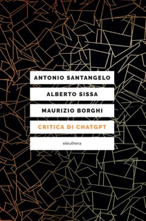 Critica di ChatGPT by Antonio Santangelo, Alberto Sissa & Maurizio Borghi