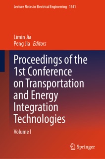 Proceedings of the 1st Conference on Transportation and Energy Integration Technologies by Limin Jia & Peng Jia