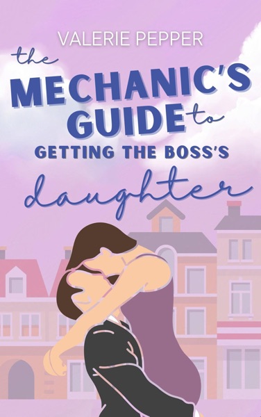 The Mechanic's Guide to Getting the Boss's Daughter