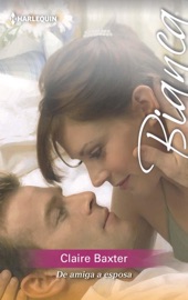 De amiga a esposa - Claire Baxter