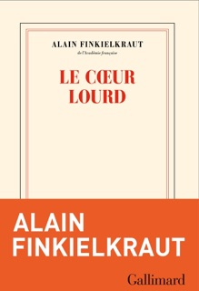 Le cœur lourd by Alain Finkielkraut