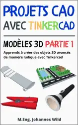 Projets CAO avec Tinkercad Modèles 3D partie 1