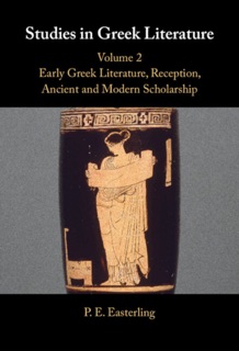 Studies in Greek Literature: Volume 2, Early Greek Literature, Reception, Ancient and Modern Scholarship by P. E. Easterling, Felix Budelmann & Eveline Krummen