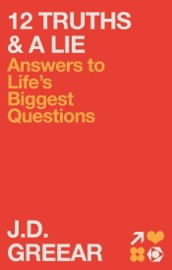 12 Truths & a Lie - J.D. Greear & Troy Schmidt