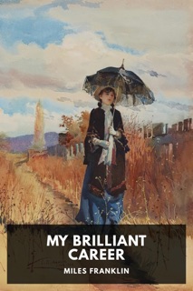 My Brilliant Career by Miles Franklin