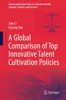 A Global Comparison of Top Innovative Talent Cultivation Policies by Jian Li & Eryong Xue