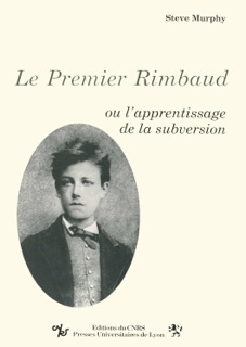 Le Premier Rimbaud by Steve Murphy