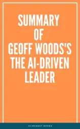 Summary of Geoff Woods's The AI-Driven Leader