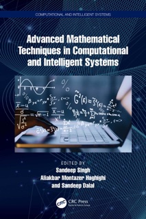 Advanced Mathematical Techniques in Computational and Intelligent Systems by Sandeep Singh, Aliakbar Montazer Haghighi & Sandeep Dalal