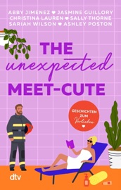 The Unexpected Meet-Cute - Abby Jimenez, Jasmine Guillory, Christina Lauren, Sally Thorne, Sariah Wilson & Ashley Poston
