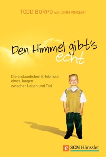 Den Himmel gibt's echt by Todd Burpo & Lynn Vincent