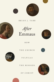 After Emmaus by Brian J. Tabb