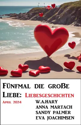 Read: Fünfmal die große Liebe: Liebesgeschichten April Book 2024