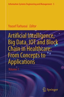 Artificial Intelligence, Big Data, IOT and Block Chain in Healthcare: From Concepts to Applications by Yousef Farhaoui