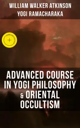 Read: ADVANCED COURSE IN YOGI PHILOSOPHY & Book ORIENTAL OCCULTISM