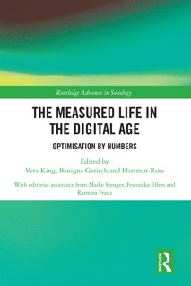 The Measured Life in the Digital Age by Vera King, Benigna Gerisch & Hartmut Rosa